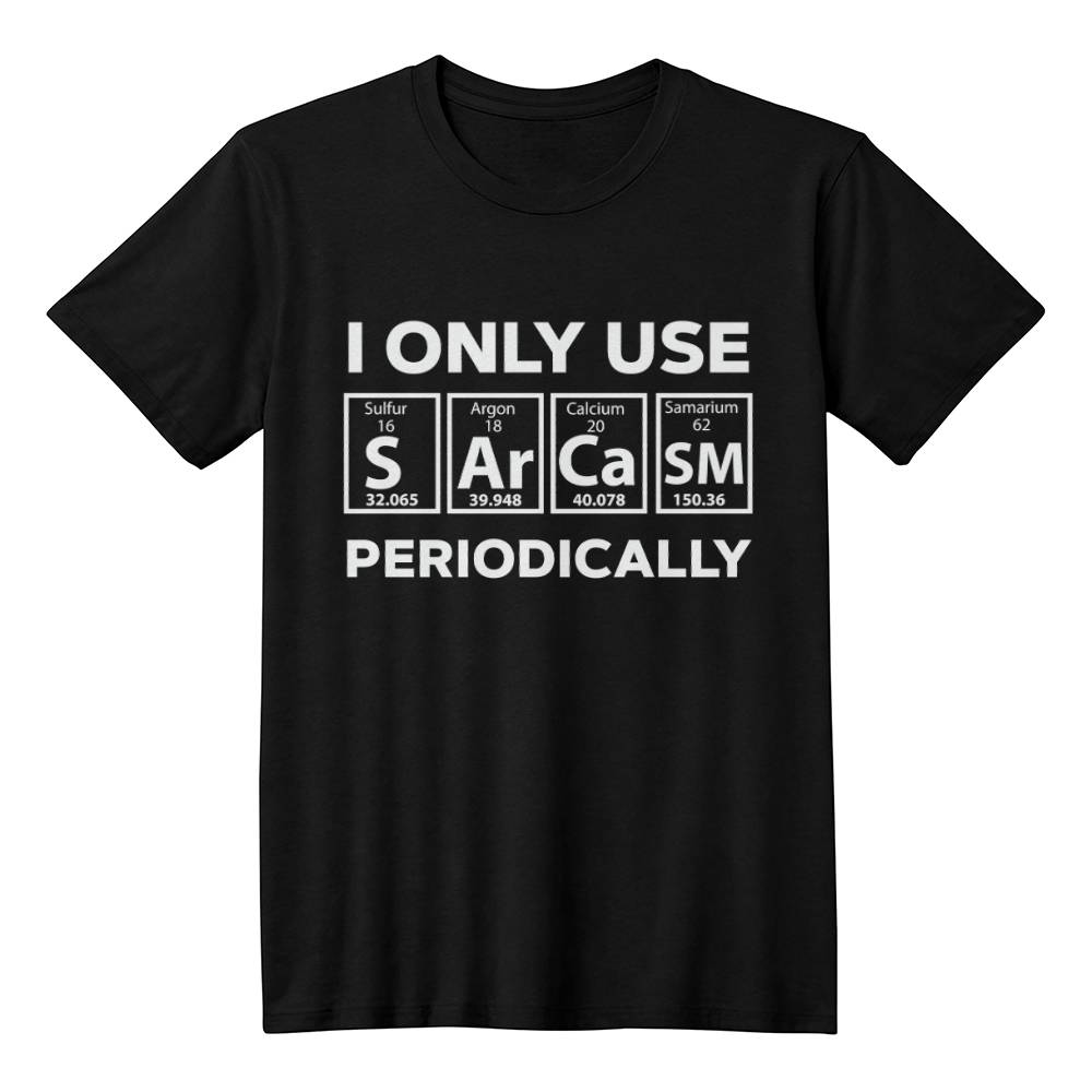 Sarcasm Periodic Table Element Weird Science Joke Gift T-Shirt