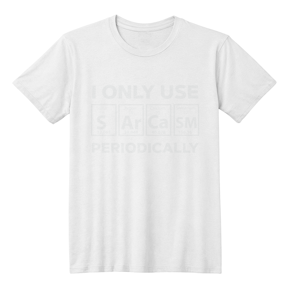 Sarcasm Periodic Table Element Weird Science Joke Gift T-Shirt