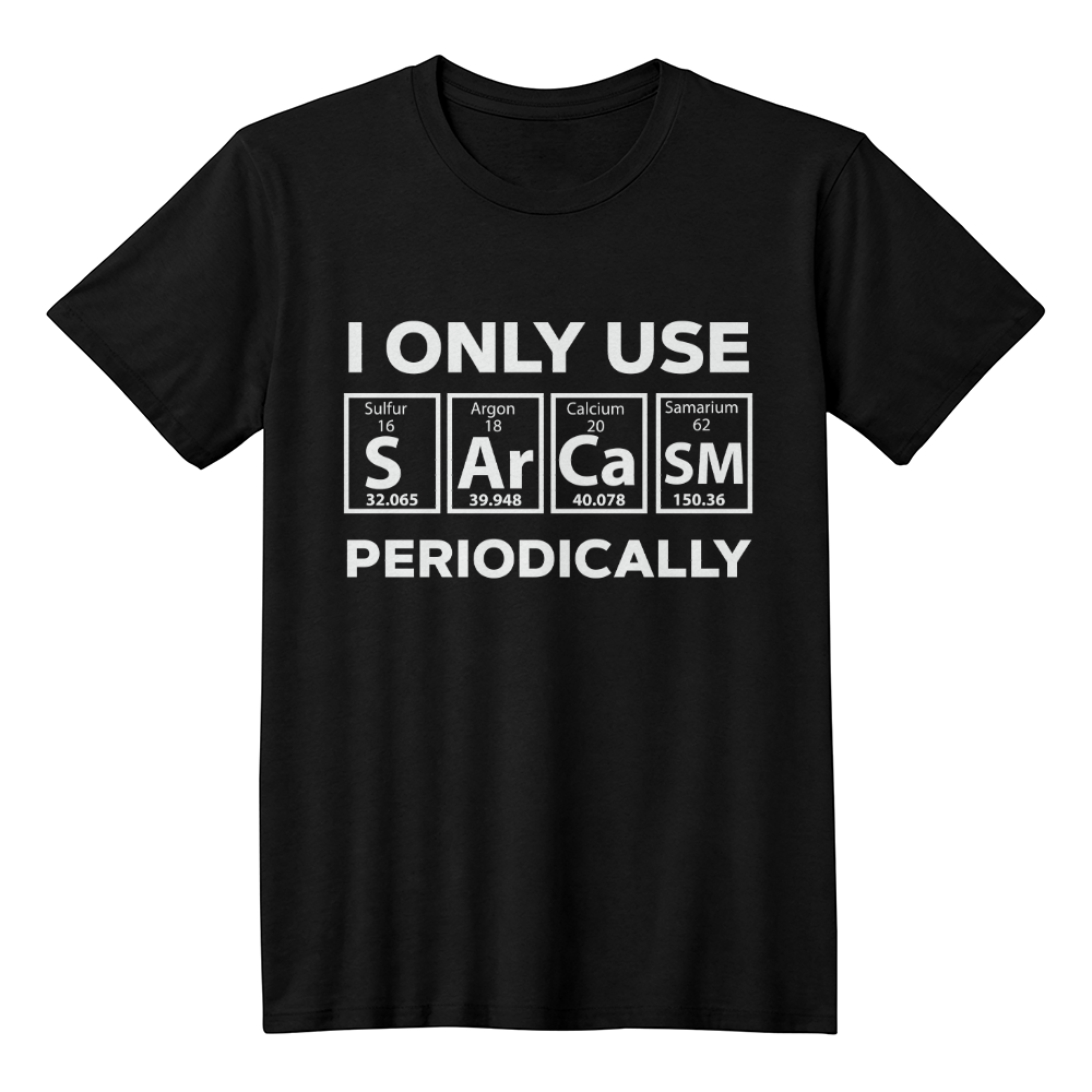 Sarcasm Periodic Table Element Weird Science Joke Gift T-Shirt