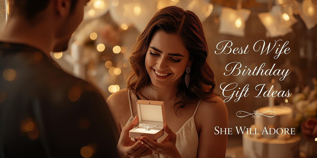 Best Wife Birthday Gift Ideas She Will Adore