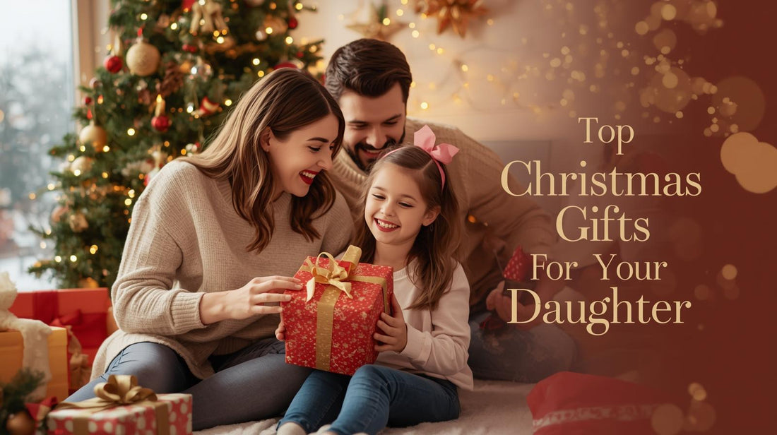 Top Christmas Gifts for Your Daughter: Top 5 Gift Ideas