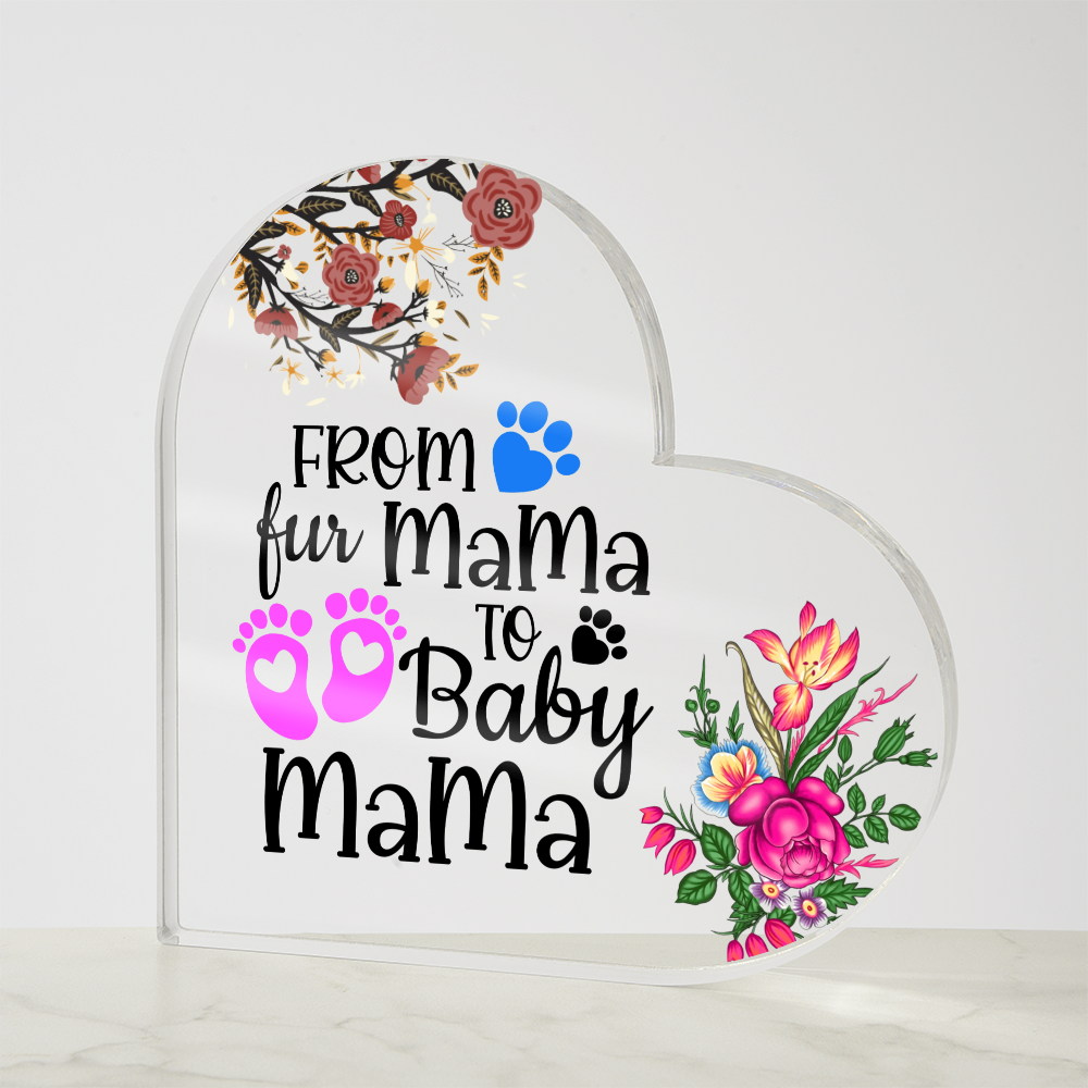 From Fur Mama To Baby Mama Acrylic Heart Plaque, Pregnant women Gift for Expecting Mom