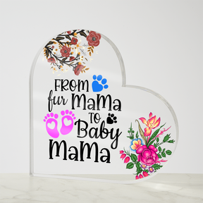 From Fur Mama To Baby Mama Acrylic Heart Plaque, Pregnant women Gift for Expecting Mom