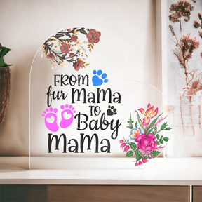 From Fur Mama To Baby Mama Acrylic Heart Plaque, Pregnant women Gift for Expecting Mom