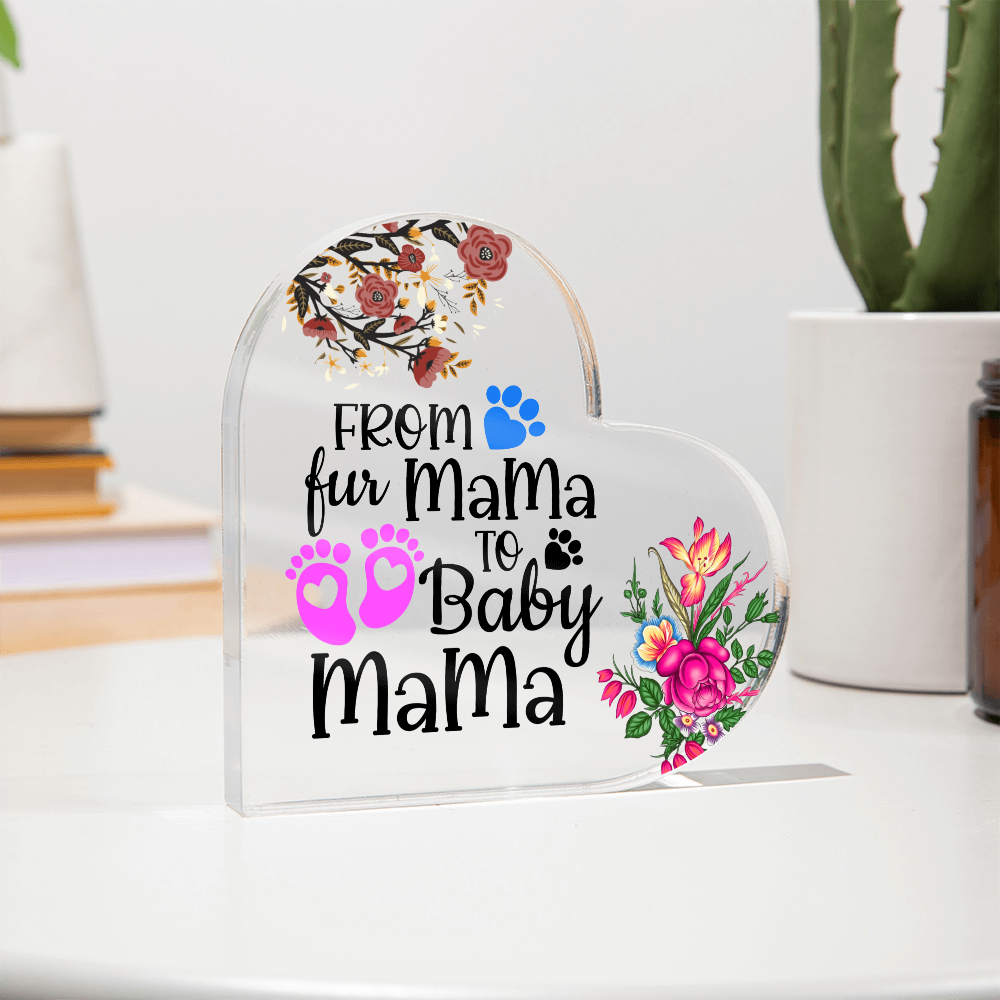 From Fur Mama To Baby Mama Acrylic Heart Plaque, Pregnant women Gift for Expecting Mom