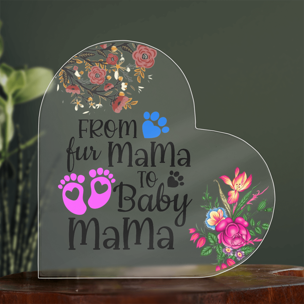 From Fur Mama To Baby Mama Acrylic Heart Plaque, Pregnant women Gift for Expecting Mom