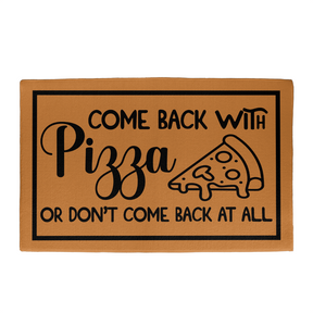 Welcome Mats - Come Back with Pizza or Don't Come Back at All Doormat