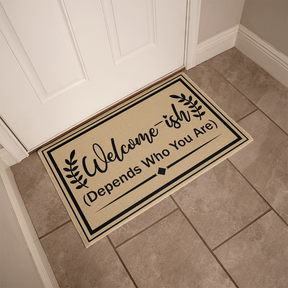 Welcome Mats for Front Door - Welcome-ish (Depends Who You Are) Doormat