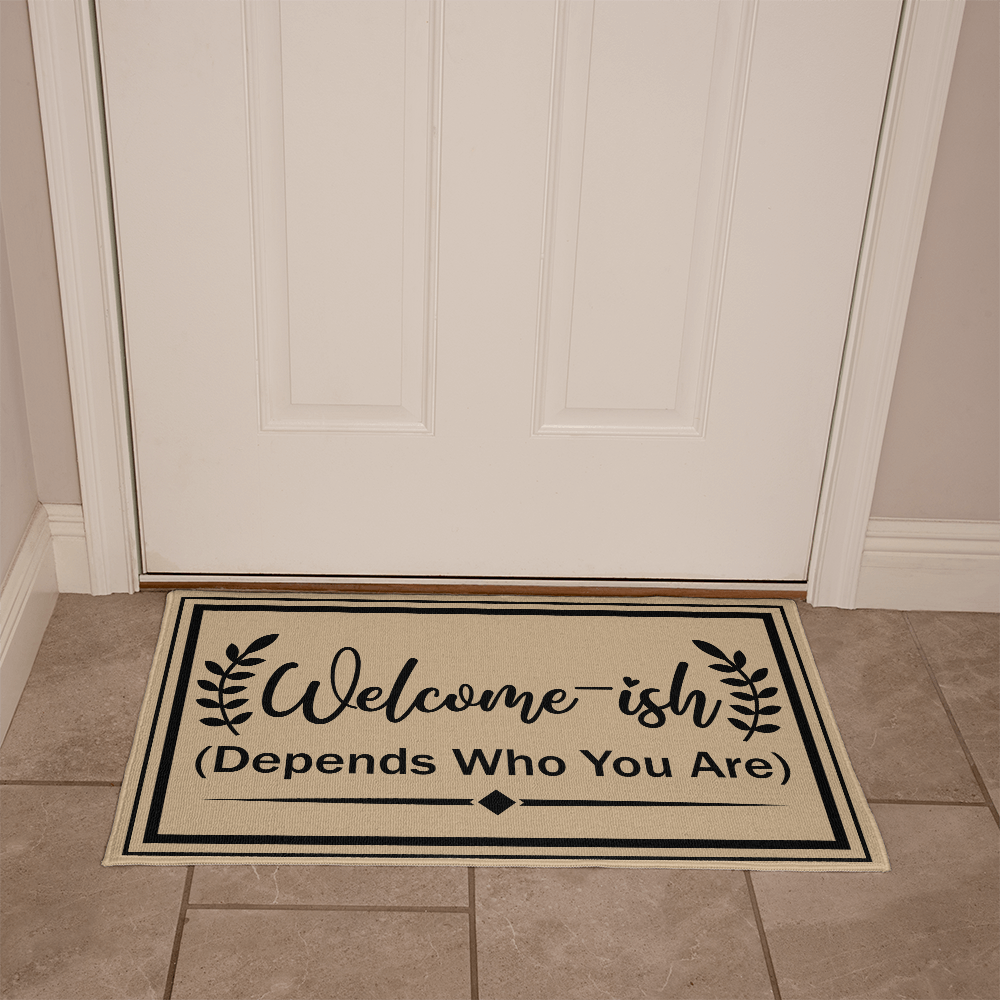 Welcome Mats for Front Door - Welcome-ish (Depends Who You Are) Doormat