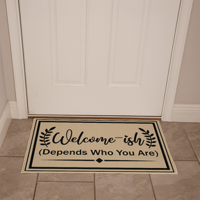 Welcome Mats for Front Door - Welcome-ish (Depends Who You Are) Doormat