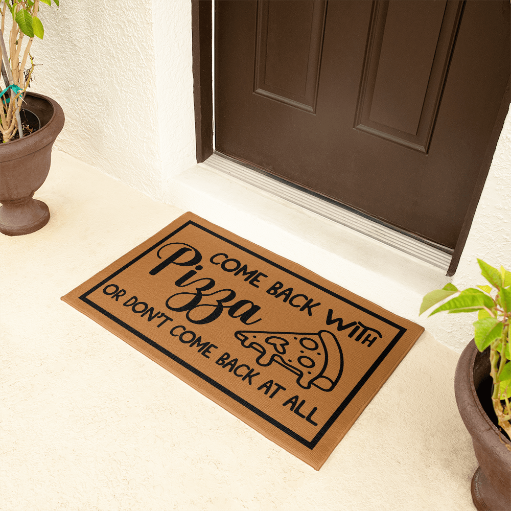 Welcome Mats - Come Back with Pizza or Don't Come Back at All Doormat