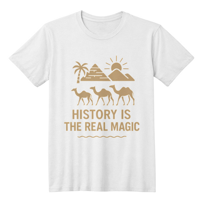 History Is the Real Magic T-Shirt – Ancient Egypt & Camel Desert Tee