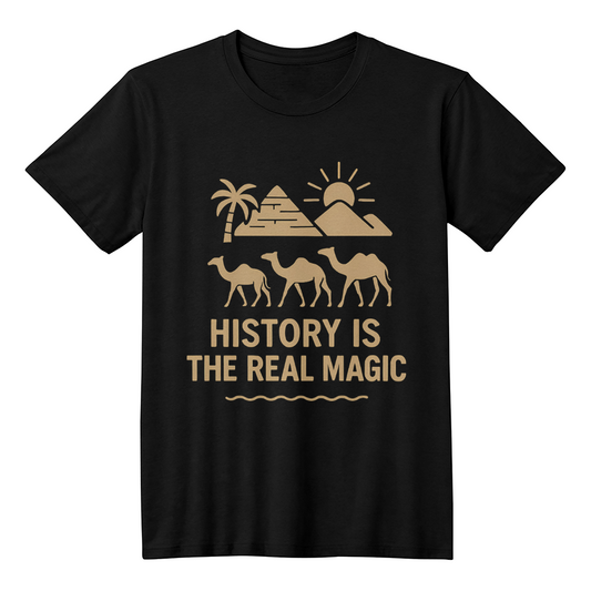 History Is the Real Magic T-Shirt – Ancient Egypt & Camel Desert Tee