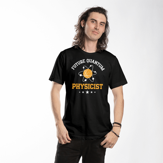 Future Quantum Physicist Shirt, Gift For Physical Science Lovers, Physics, Branch Of Science, Quantum Physicist, Universe, Matter And Energy
