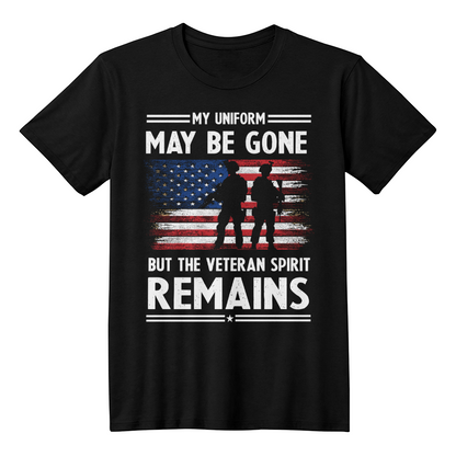 US Veteran T-Shirt, "My Uniform May Be Gone But The Veteran Spirit Remains", Patriotic Military Gift for Veterans, Honor Military Service