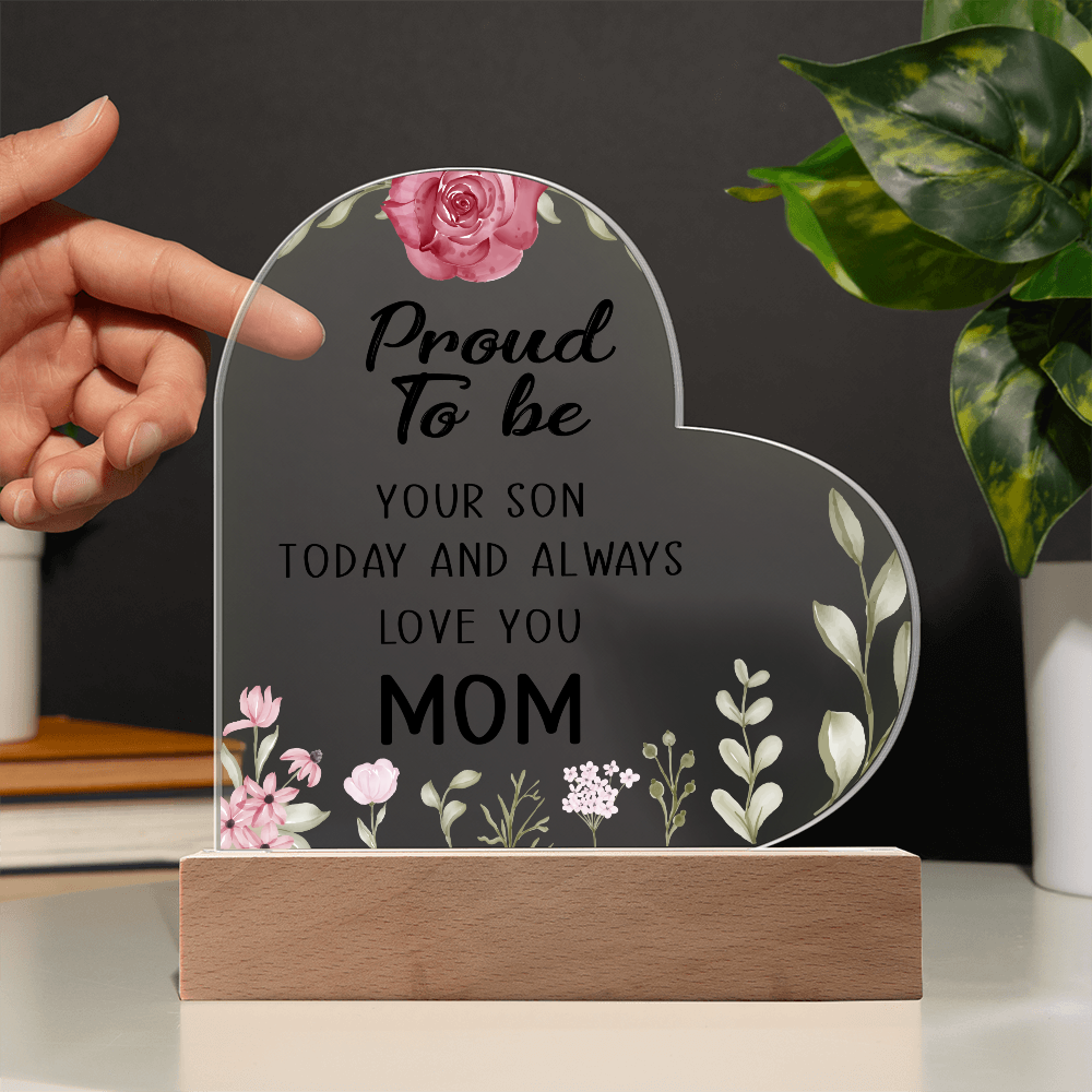 Proud to Be Your Son Acrylic Heart Plaque - Best First Time Mom Gift & New Mom Gift