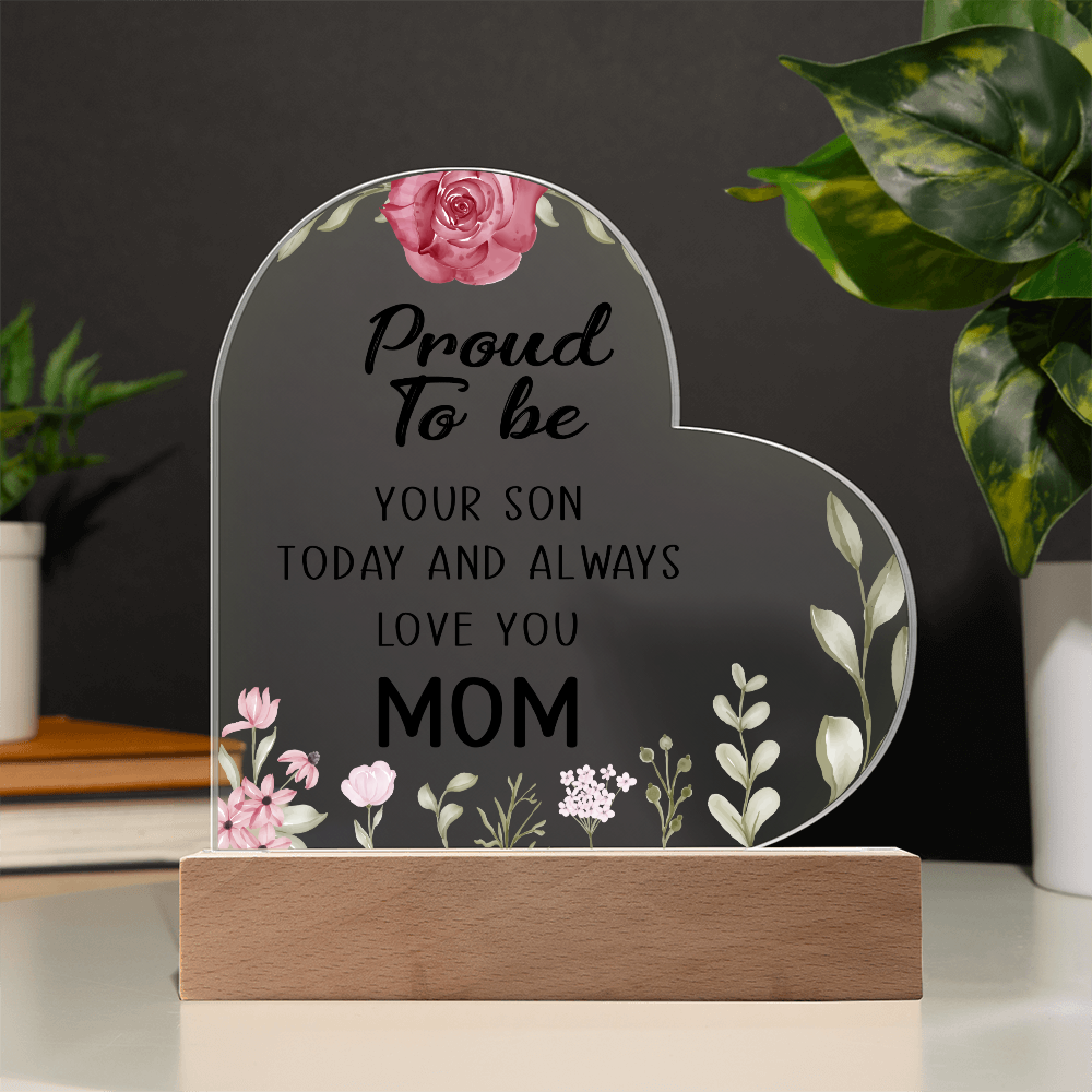 Proud to Be Your Son Acrylic Heart Plaque - Best First Time Mom Gift & New Mom Gift