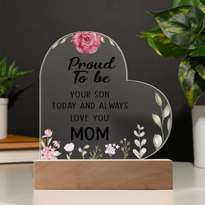 Proud to Be Your Son Acrylic Heart Plaque - Best First Time Mom Gift & New Mom Gift