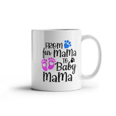 Gifts for first time moms, From Fur Mama to Baby Mama Ceramic Mug – Gift for New Moms