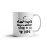 Late-night diaper changes prepared me for anything -  Gifts for my husband -  Best husband gifts - Husband Gifts -  White Ceramic Mug Gifts