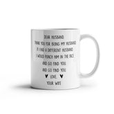 DEAR HUSBAND, THANK YOU FOR BEING MY HUSBAND. IF I HAD A DIFFERENT HUSBAND, I WOULD PUNCH HIM IN THE FACE AND GO FIND YOU. LOVE, YOUR WIFE, GIFT FOR  MY HUSBAND - GIFTS FOR HUSBAND