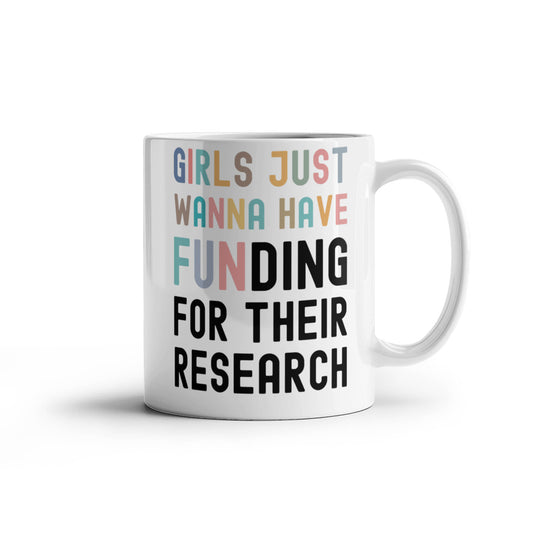 Girls Just Wanna Have Funding for their Scientific Research, Women In Science Mug, Female STEM PhD Student Gifts, Research Scientist Present