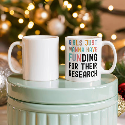 Girls Just Wanna Have Funding for their Scientific Research, Women In Science Mug, Female STEM PhD Student Gifts, Research Scientist Present