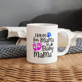 Gifts for first time moms, From Fur Mama to Baby Mama Ceramic Mug – Gift for New Moms