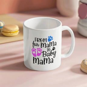 Gifts for first time moms, From Fur Mama to Baby Mama Ceramic Mug – Gift for New Moms