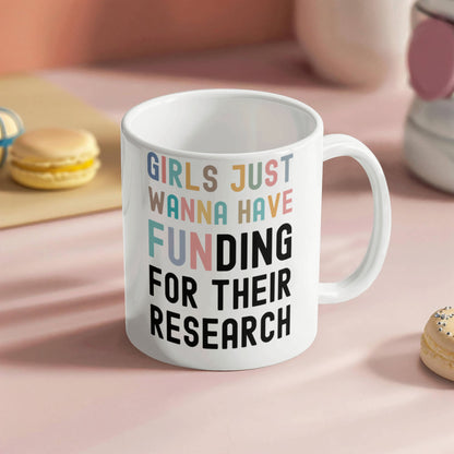Girls Just Wanna Have Funding for their Scientific Research, Women In Science Mug, Female STEM PhD Student Gifts, Research Scientist Present