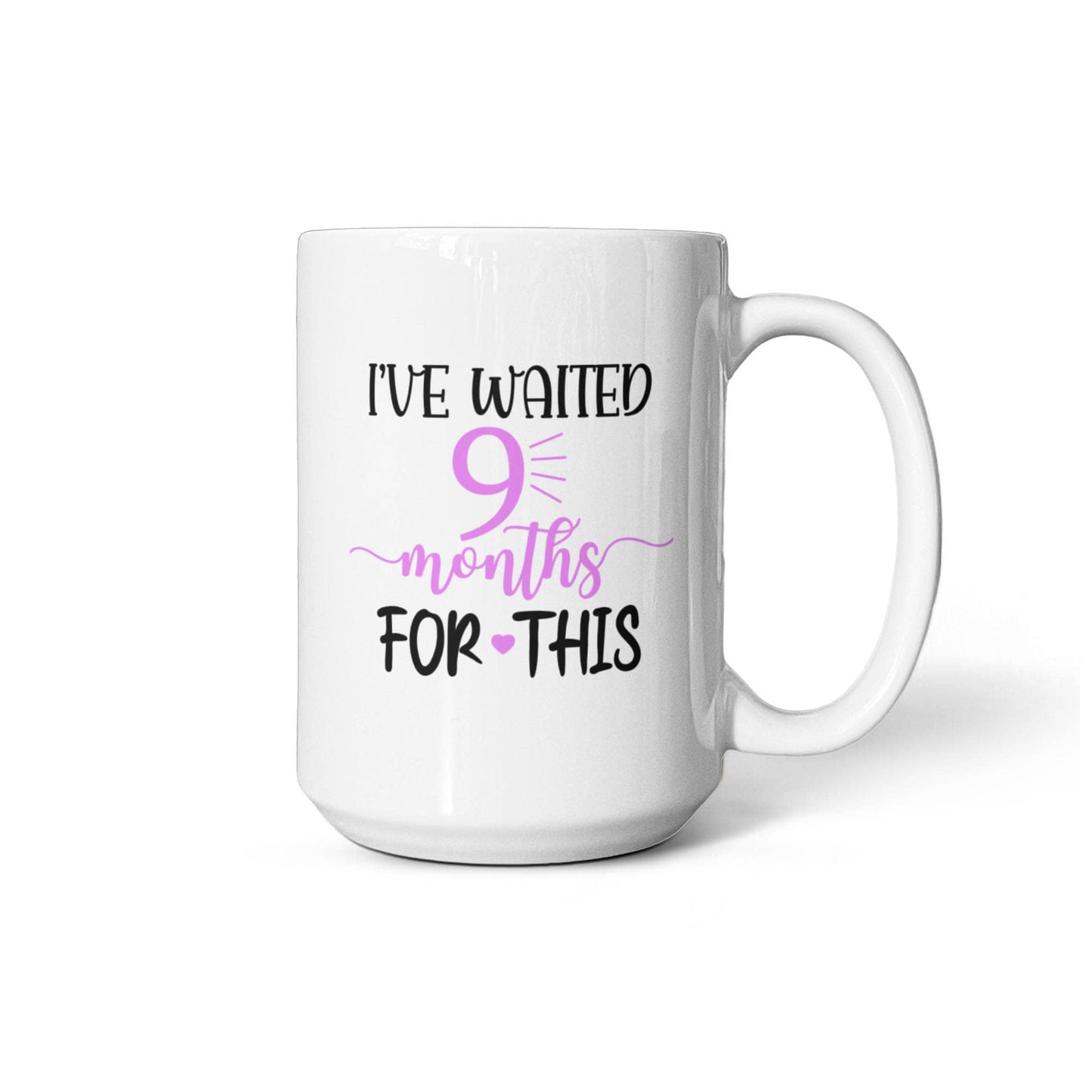 I've waited 9 months for this White Ceramic Mug, New mom Gift, New Mother Gift, First Time Mom Mug, Baby Shower Gift