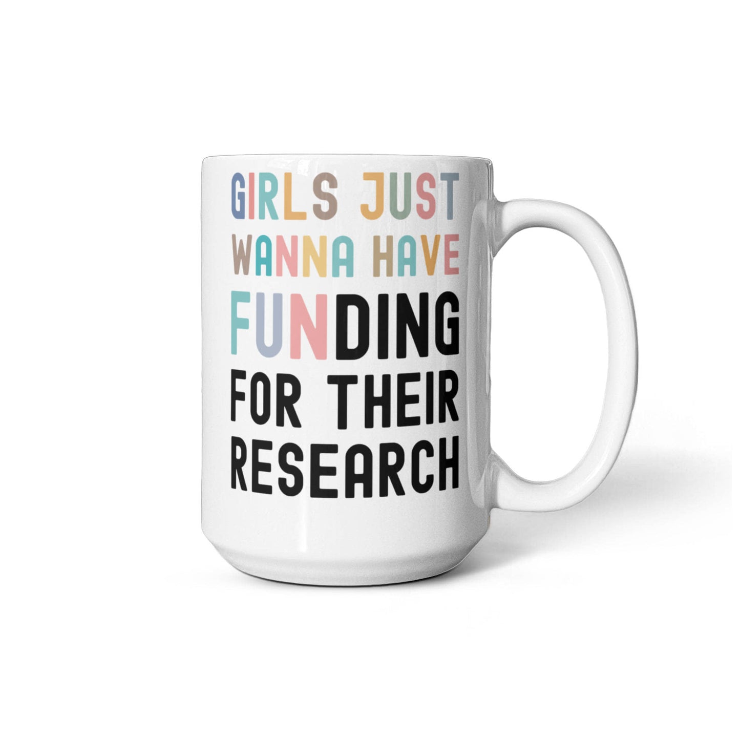 Girls Just Wanna Have Funding for their Scientific Research, Women In Science Mug, Female STEM PhD Student Gifts, Research Scientist Present