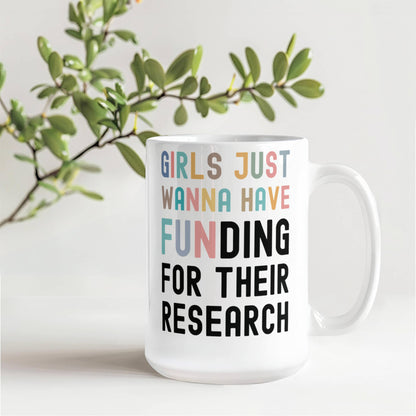 Girls Just Wanna Have Funding for their Scientific Research, Women In Science Mug, Female STEM PhD Student Gifts, Research Scientist Present