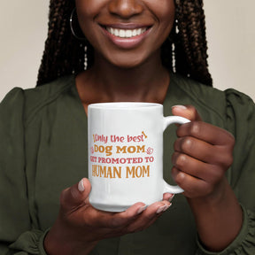 First mom gift, First Time Mom Mug, Best Moms Get Promoted to Human Moms Ceramic Mug