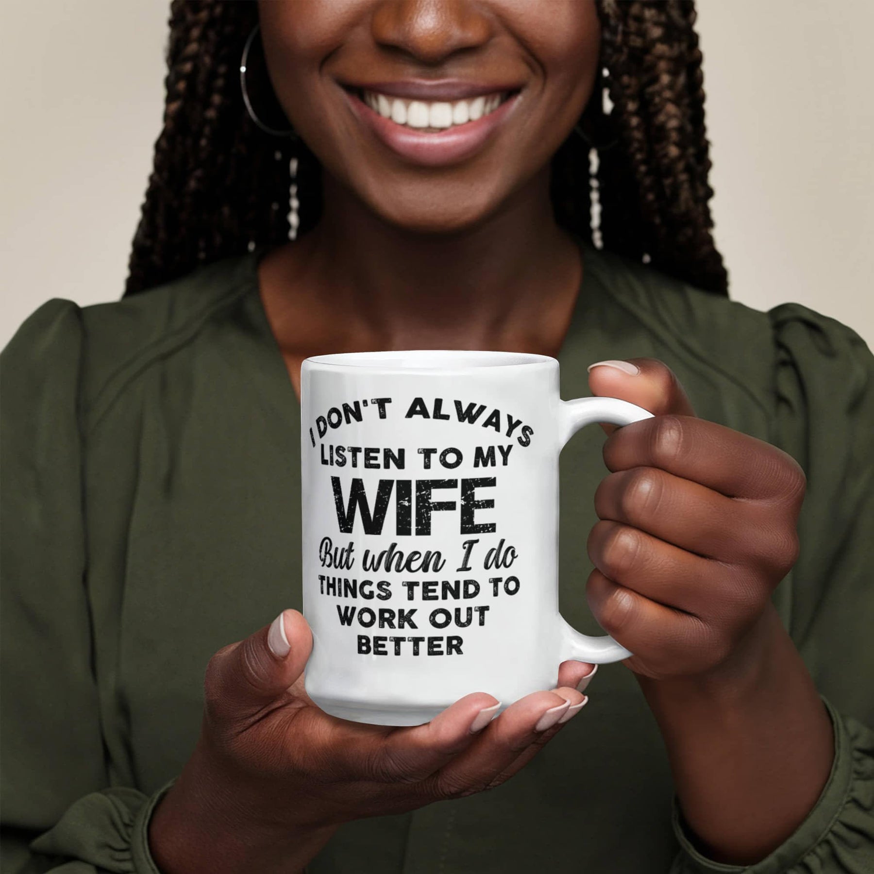 I DON'T ALWAYS LISTEN TO MY WIFE But when I do THINGS TEND TO WORK OUT BETTER - GIFTS FOR MY HUSBAND - BEST HUSBAND GIFTS - WHITE CERAMIC MUG GIFT