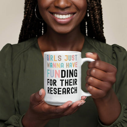 Girls Just Wanna Have Funding for their Scientific Research, Women In Science Mug, Female STEM PhD Student Gifts, Research Scientist Present