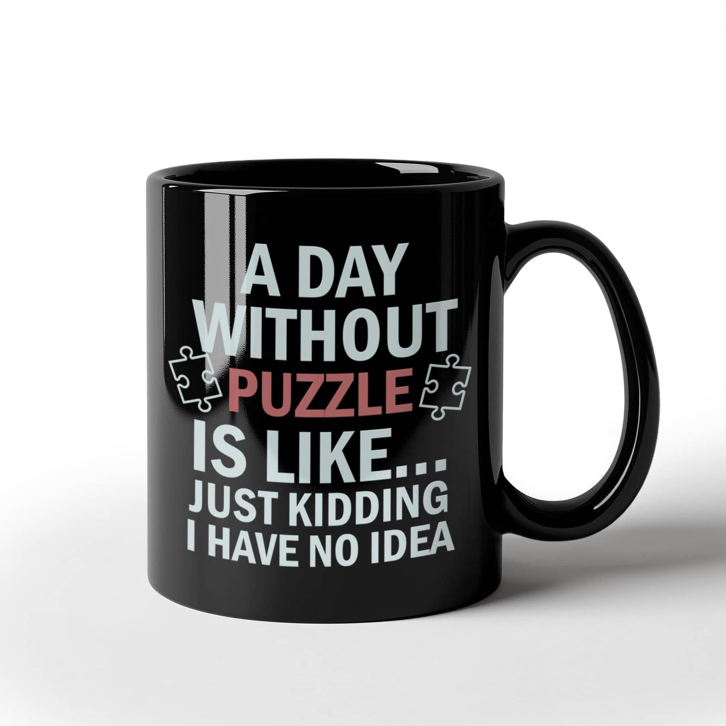 A Day Without Puzzle Mugs, Funny Puzzle Lover Mugs, Gift for Gamers and Puzzle Enthusiasts
