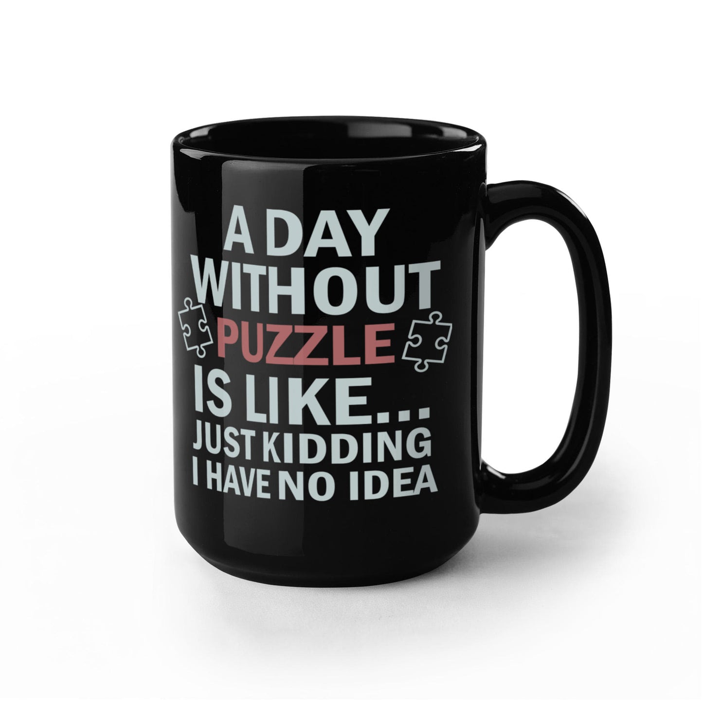 A Day Without Puzzle Mugs, Funny Puzzle Lover Mugs, Gift for Gamers and Puzzle Enthusiasts